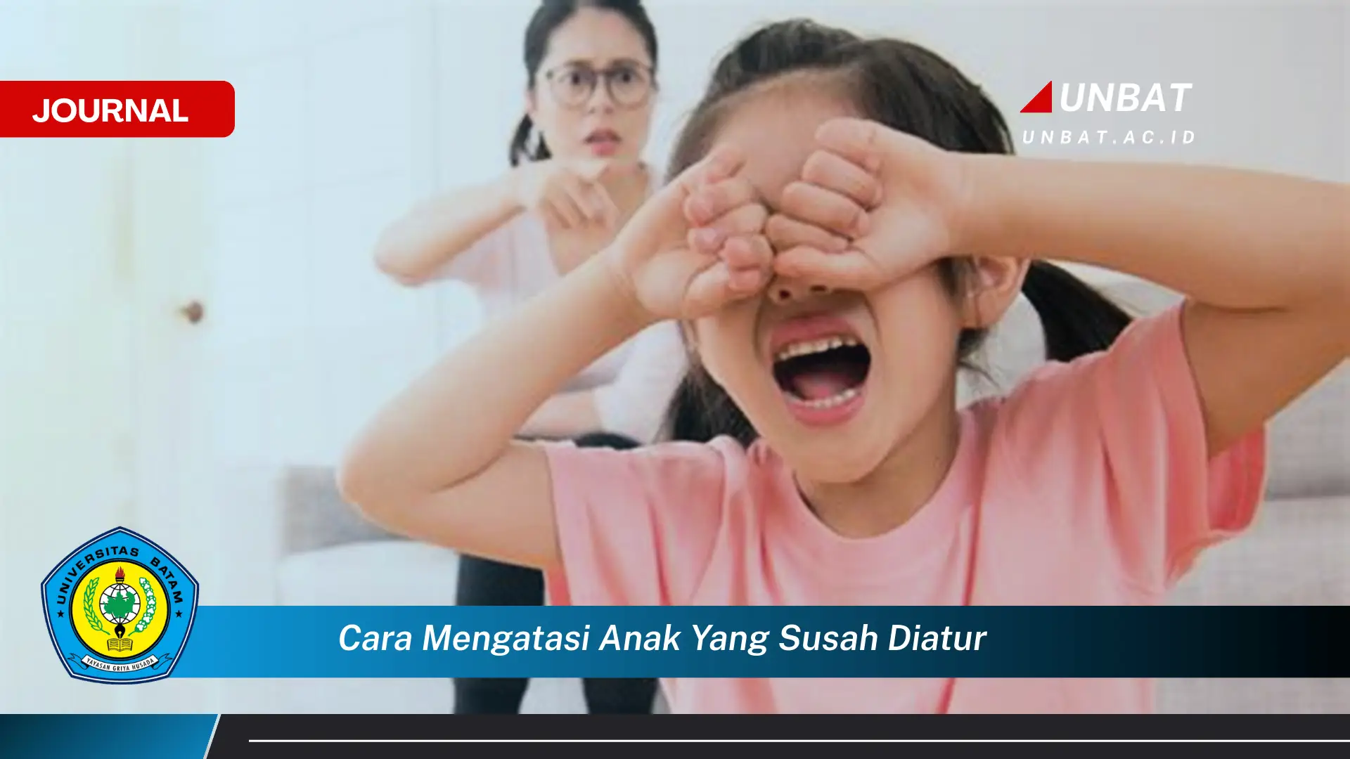 Ketahui Cara Mengatasi Anak yang Susah Diatur dan Membangun Hubungan Positif