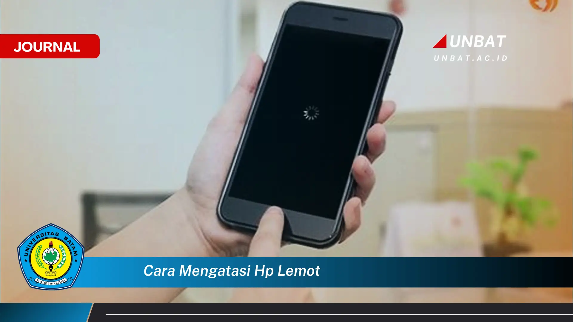 Ketahui Cara Mengatasi HP Lemot dan Mempercepat Kinerjanya Secara Efektif