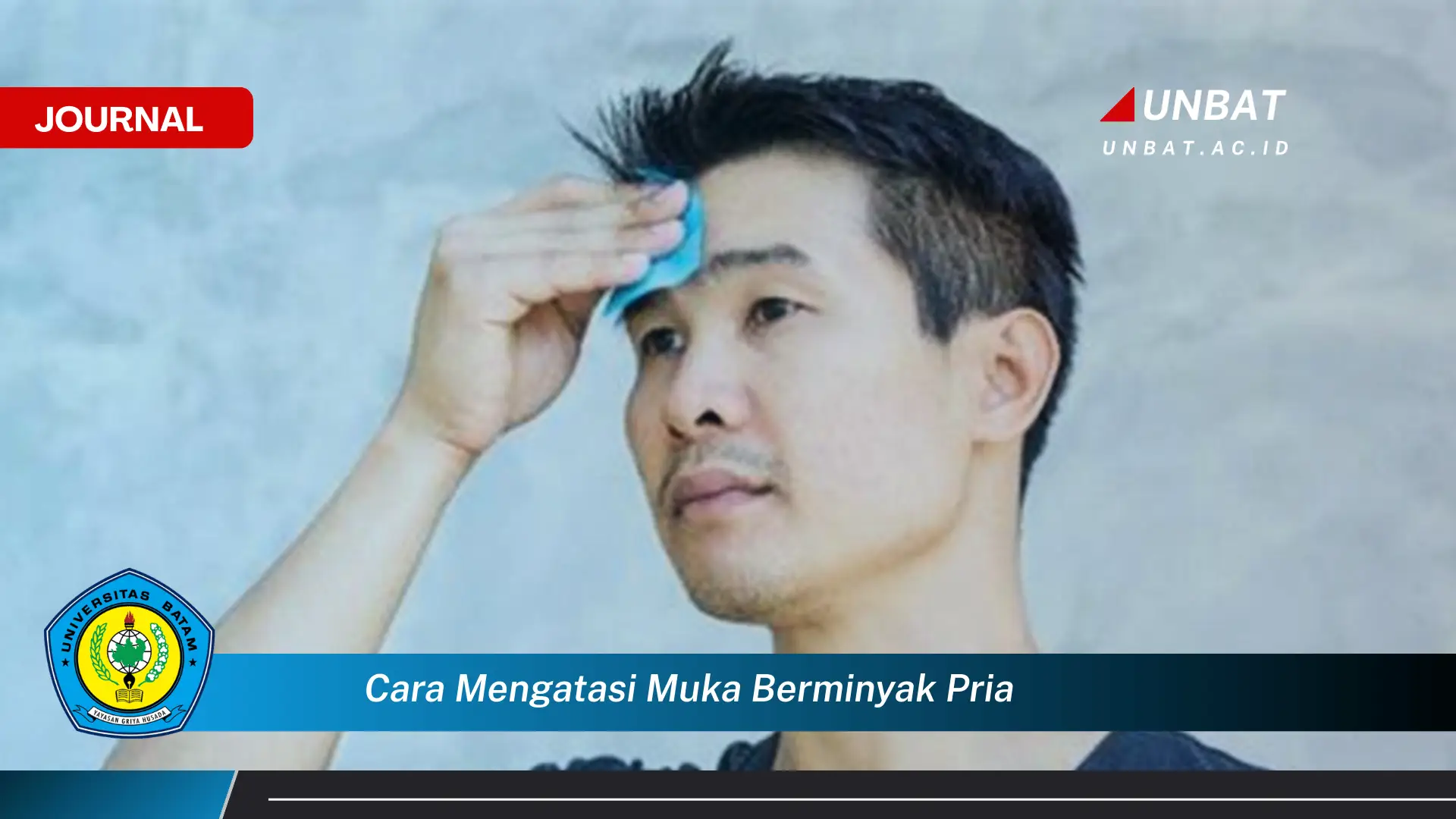 Temukan Cara Mengatasi Muka Berminyak Pria Secara Cepat dan Ampuh